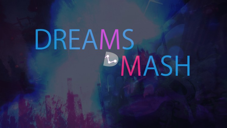 Dreams PS4 Mash
